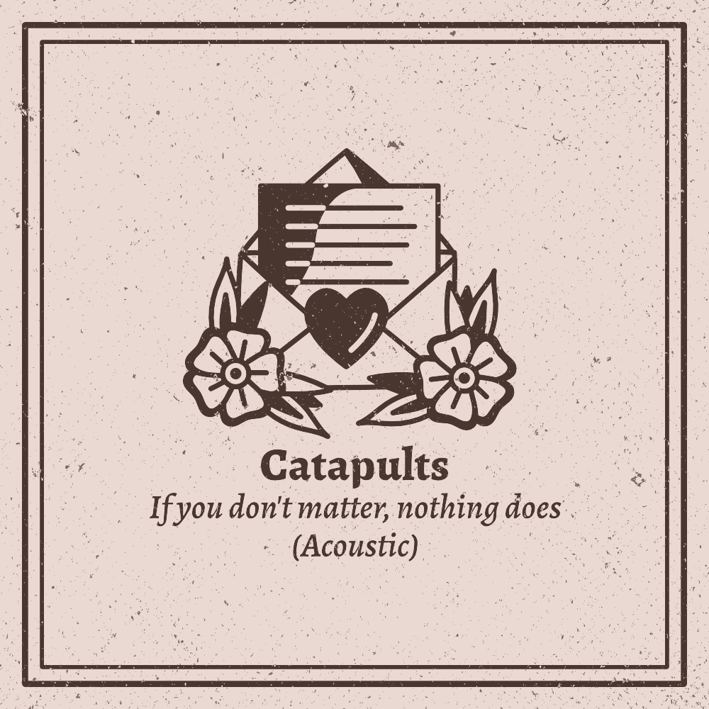 Catapults - If you don't matter, nothing does (Acoustic) Single cover artwork